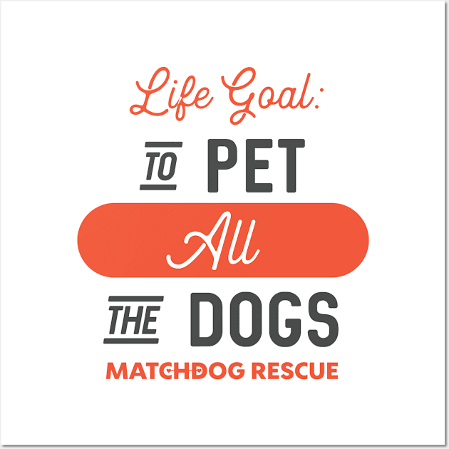 Life Goal Wall Art by matchdogrescue